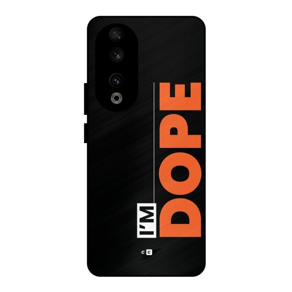 I am Dope Metal Back Case for Honor 90