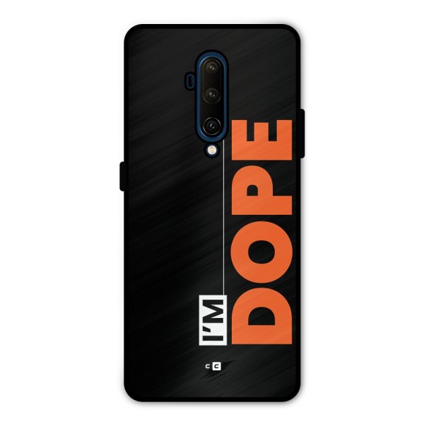 I am Dope Metal Back Case for OnePlus 7T Pro