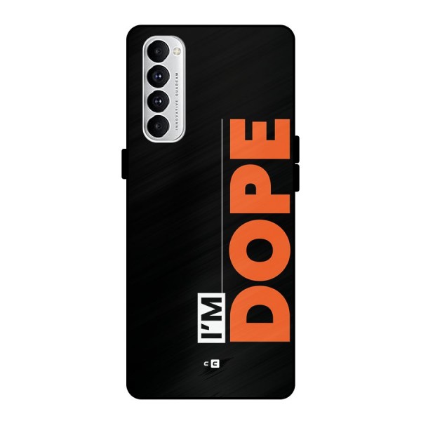 I am Dope Metal Back Case for Oppo Reno4 Pro