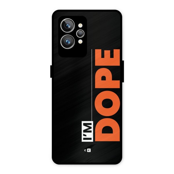 I am Dope Metal Back Case for Realme GT2 Pro