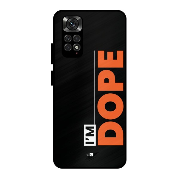 I am Dope Metal Back Case for Redmi Note 11 Pro