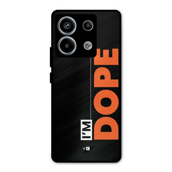 I am Dope Metal Back Case for Redmi Note 13 Pro 5G