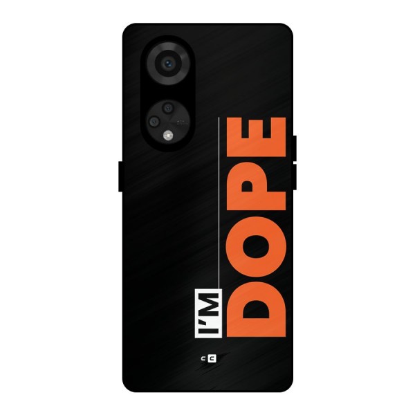 I am Dope Metal Back Case for Reno8 T 5G