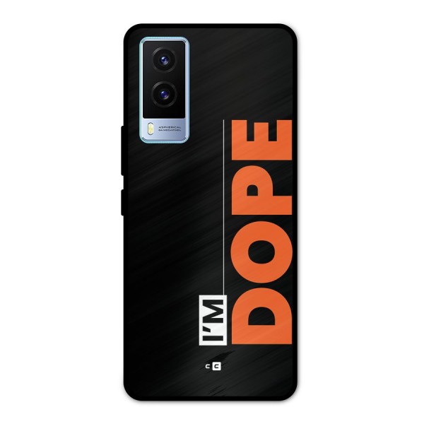 I am Dope Metal Back Case for Vivo V21e 5G