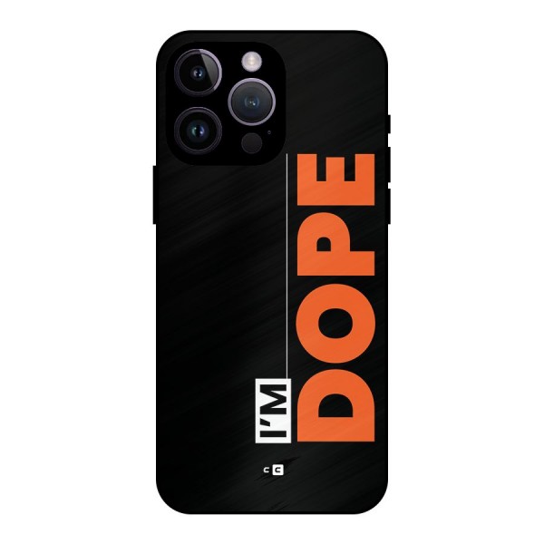 I am Dope Metal Back Case for iPhone 14 Pro Max