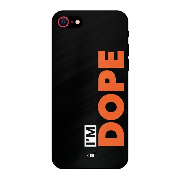I am Dope Metal Back Case for iPhone 8
