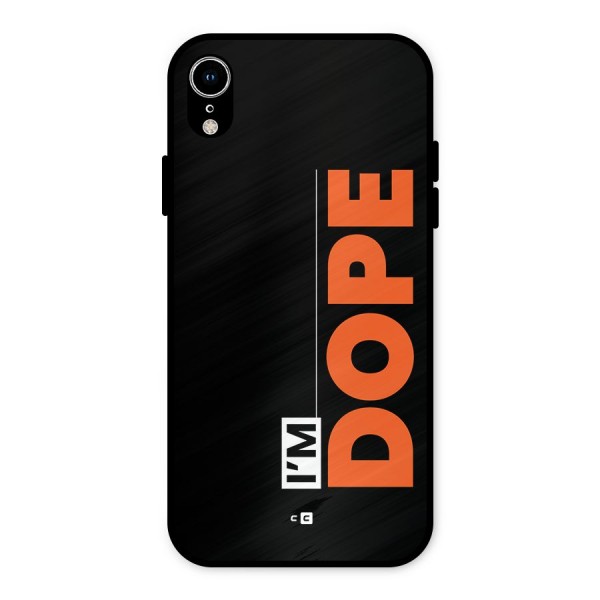 I am Dope Metal Back Case for iPhone XR