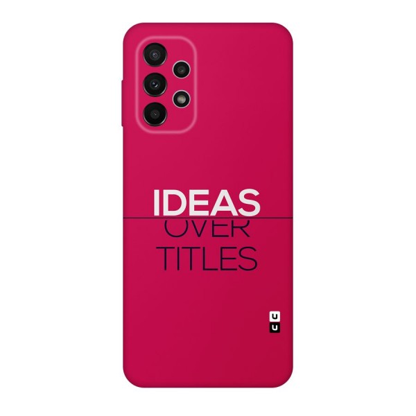 Ideas Over Titles Back Case for Galaxy A23