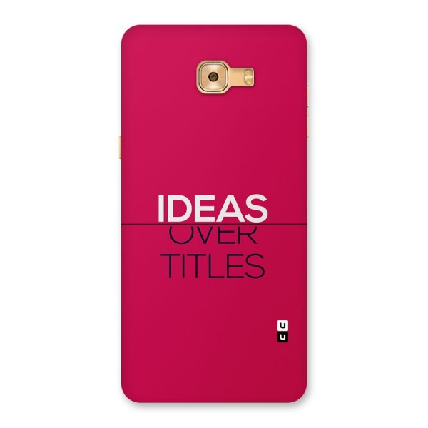 Ideas Over Titles Back Case for Galaxy C9 Pro