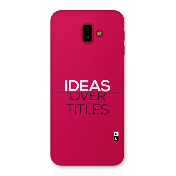 Ideas Over Titles Back Case for Galaxy J6 Plus