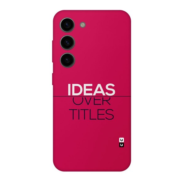 Ideas Over Titles Back Case for Galaxy S23