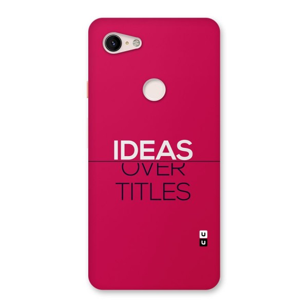 Ideas Over Titles Back Case for Google Pixel 3 XL