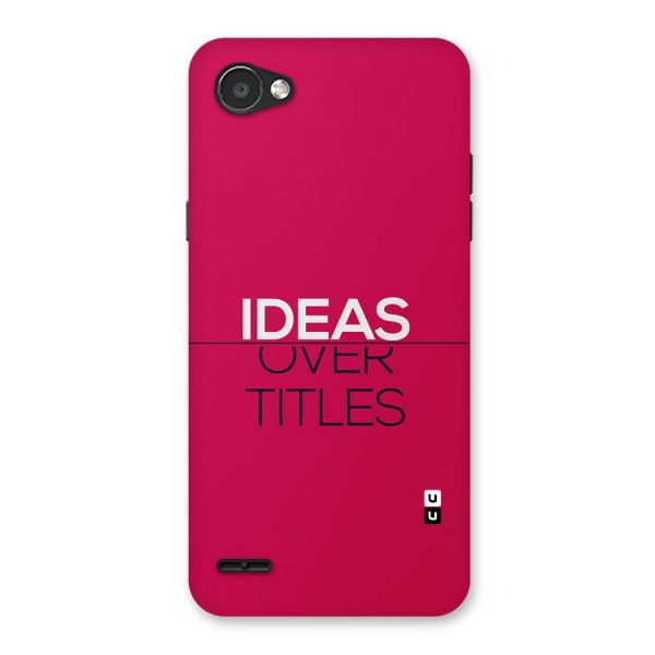 Ideas Over Titles Back Case for LG Q6