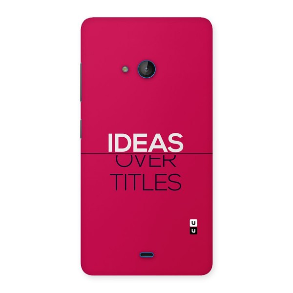 Ideas Over Titles Back Case for Lumia 540