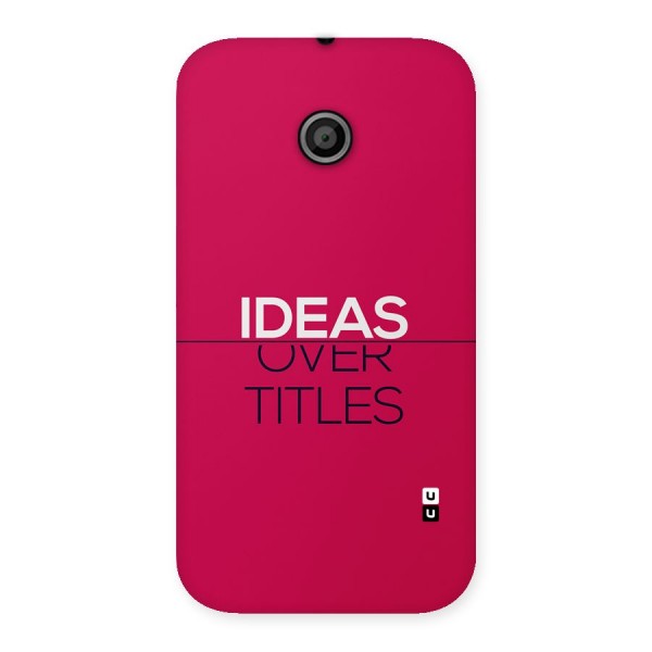 Ideas Over Titles Back Case for Moto E