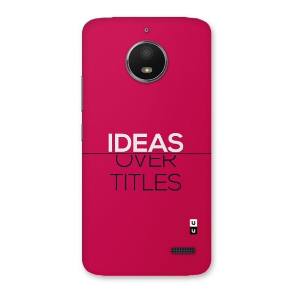 Ideas Over Titles Back Case for Moto E4