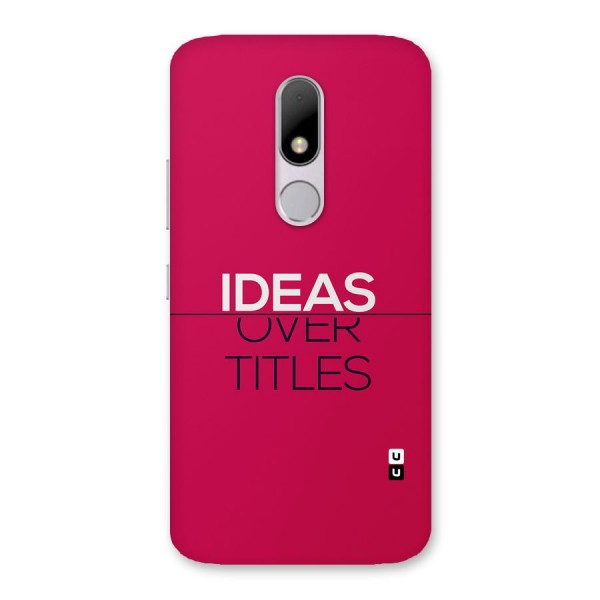 Ideas Over Titles Back Case for Moto M