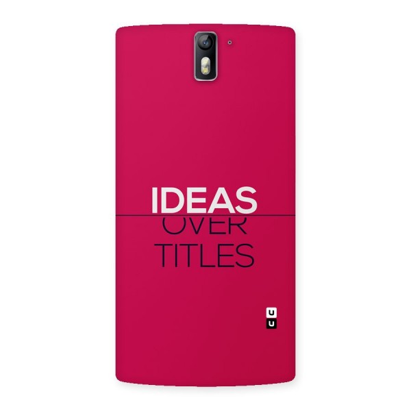 Ideas Over Titles Back Case for OnePlus One