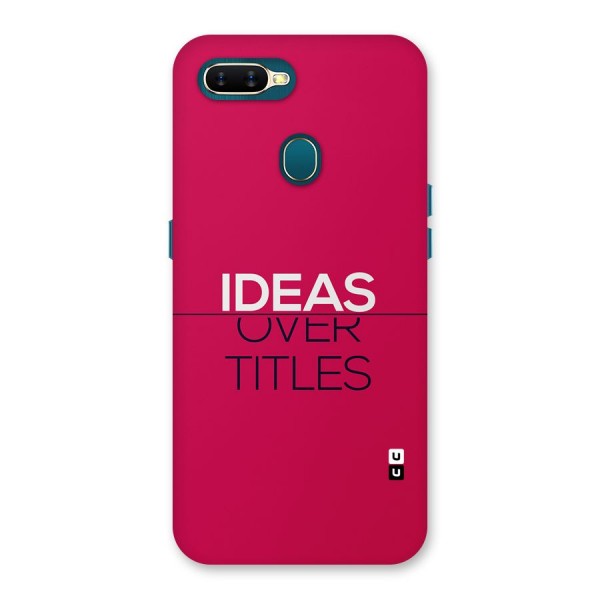 Ideas Over Titles Back Case for Oppo A7