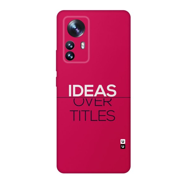 Ideas Over Titles Back Case for Xiaomi 12 Pro