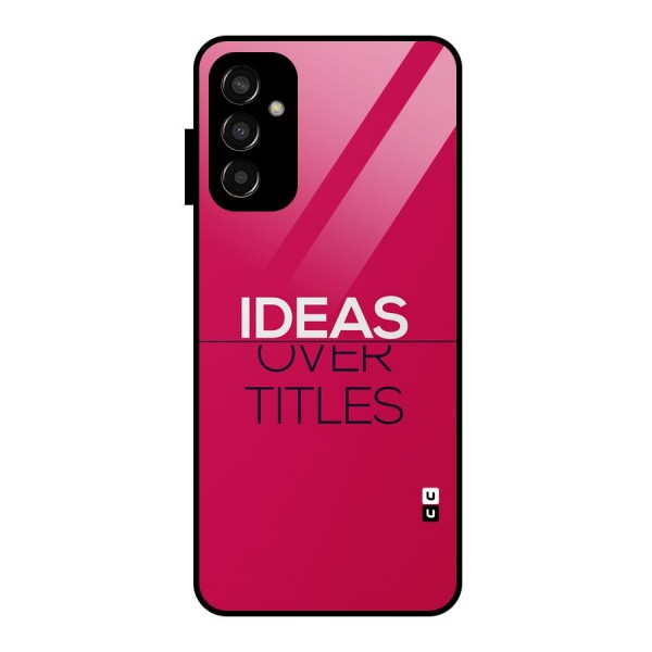 Ideas Over Titles Glass Back Case for Galaxy F13