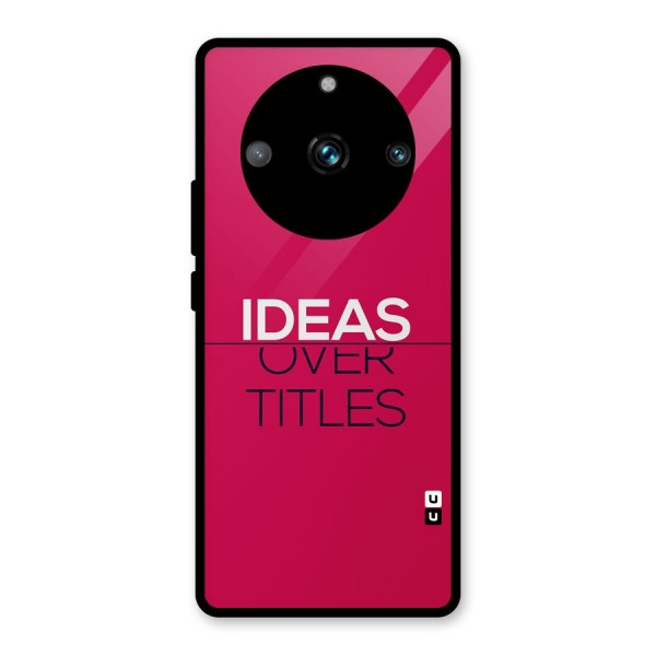 Ideas Over Titles Glass Back Case for Realme 11 Pro