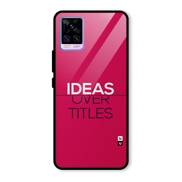 Ideas Over Titles Glass Back Case for Vivo V20 Pro