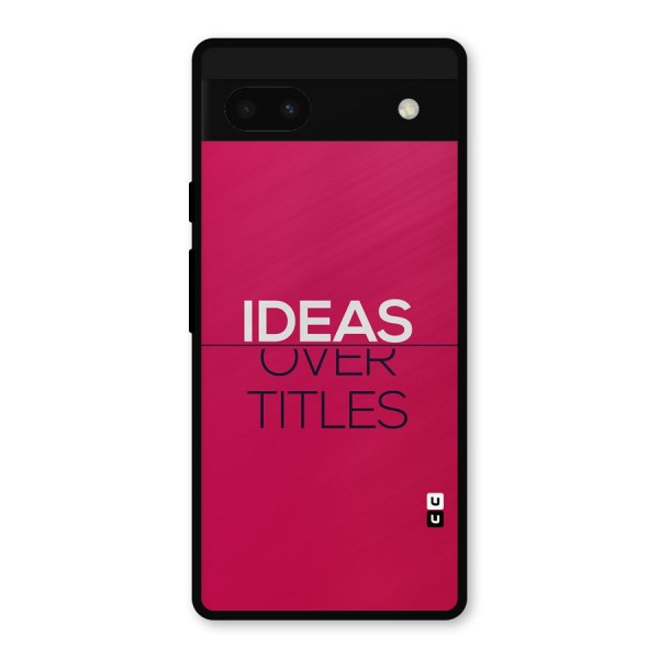 Ideas Over Titles Metal Back Case for Google Pixel 6a