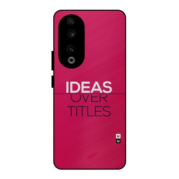 Ideas Over Titles Metal Back Case for Honor 90