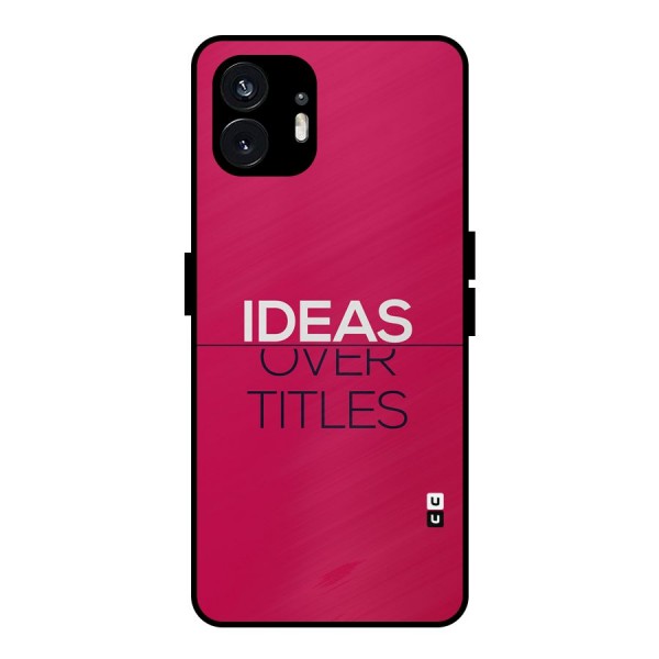 Ideas Over Titles Metal Back Case for Nothing Phone 2