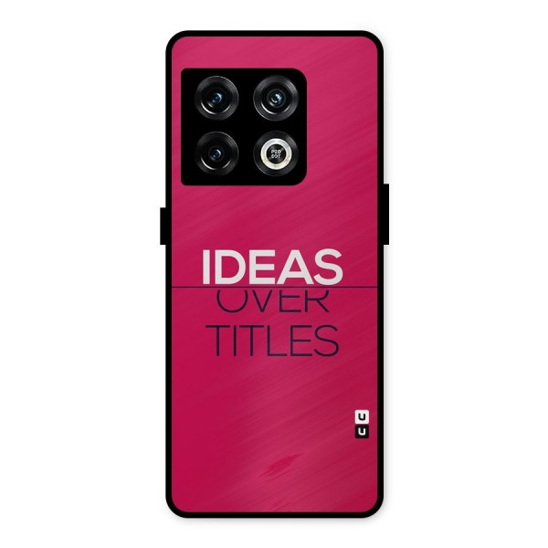 Ideas Over Titles Metal Back Case for OnePlus 10 Pro 5G