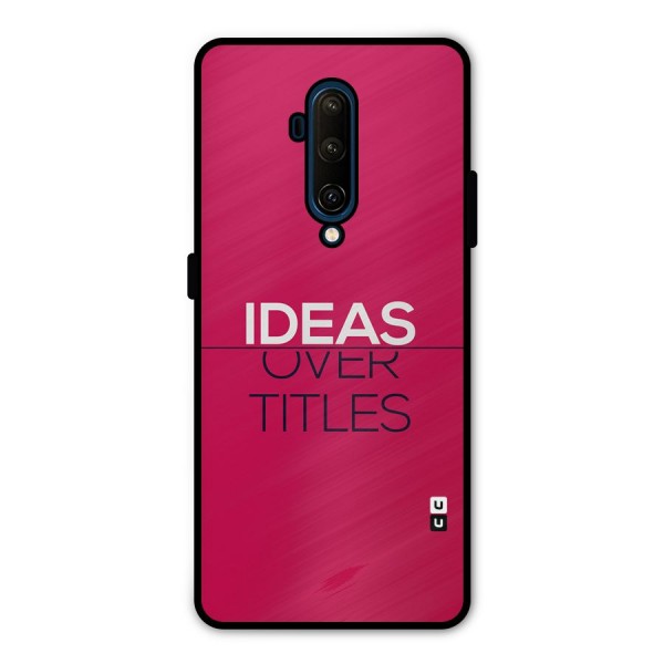 Ideas Over Titles Metal Back Case for OnePlus 7T Pro