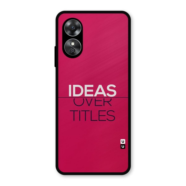 Ideas Over Titles Metal Back Case for Oppo A17