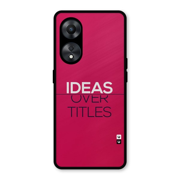 Ideas Over Titles Metal Back Case for Oppo A78