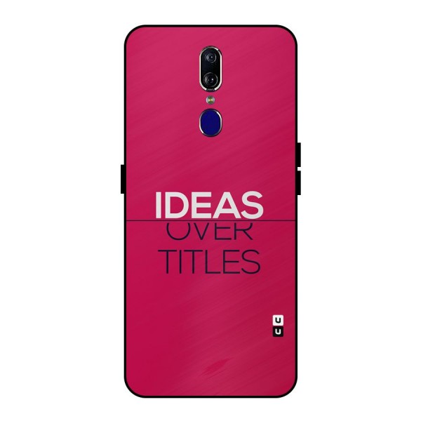 Ideas Over Titles Metal Back Case for Oppo F11