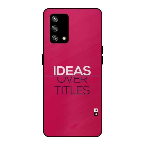 Ideas Over Titles Metal Back Case for Oppo F19s