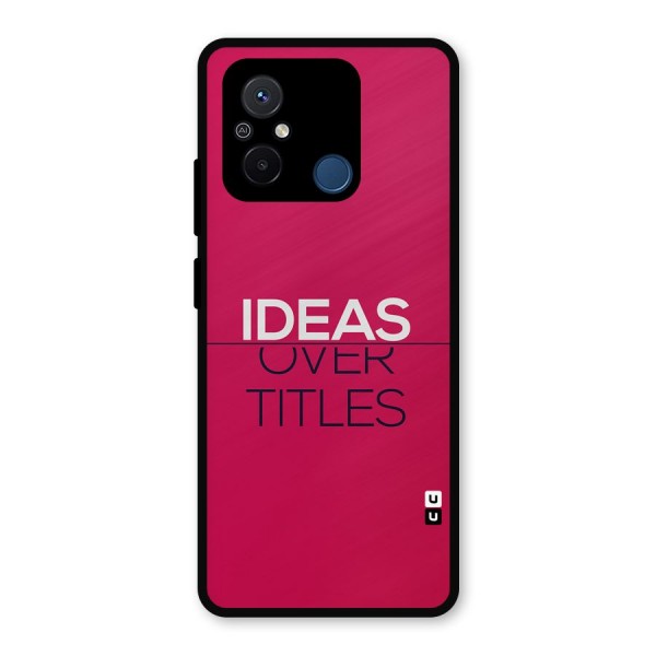 Ideas Over Titles Metal Back Case for Poco C55