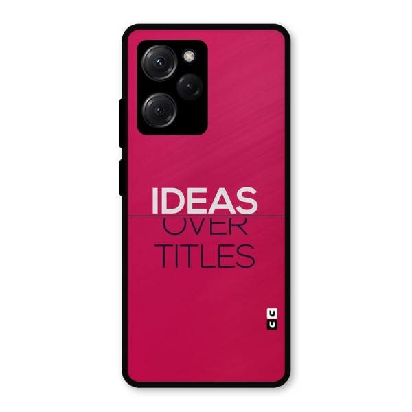 Ideas Over Titles Metal Back Case for Poco X5 Pro