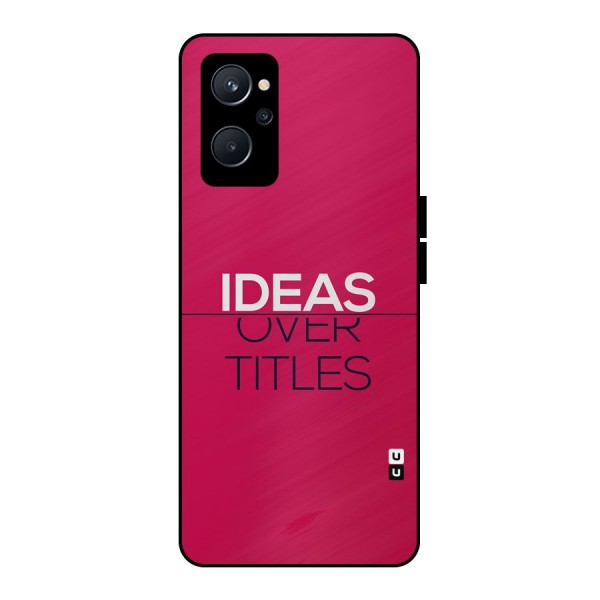 Ideas Over Titles Metal Back Case for Realme 9i 5G