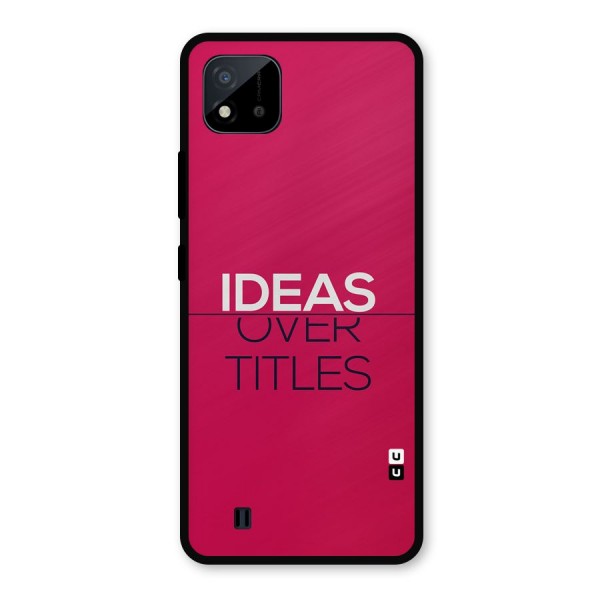 Ideas Over Titles Metal Back Case for Realme C11 2021