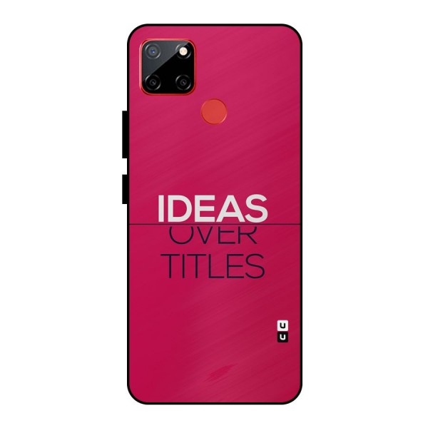 Ideas Over Titles Metal Back Case for Realme C12