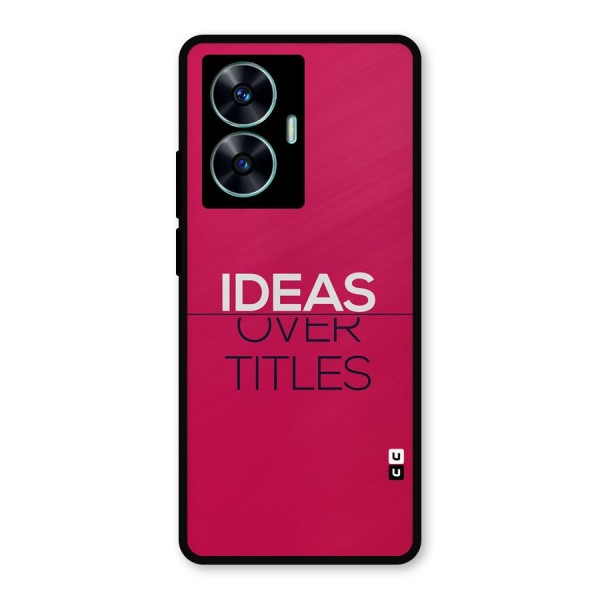 Ideas Over Titles Metal Back Case for Realme C55