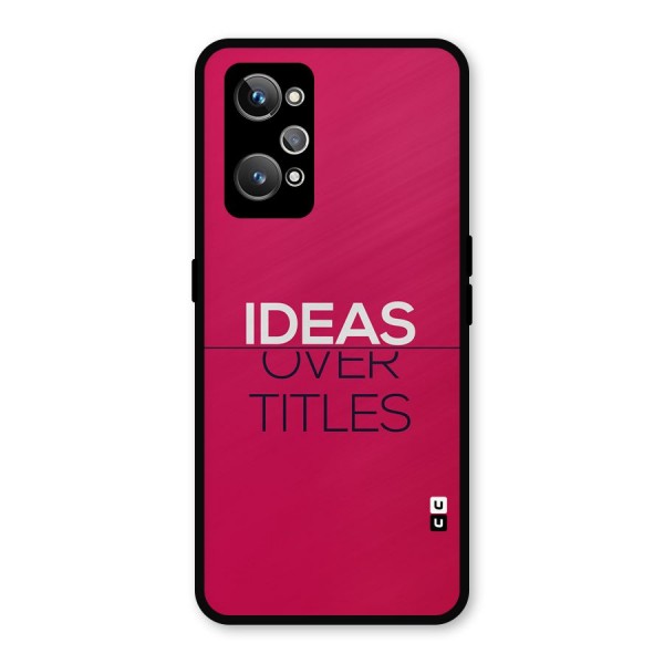 Ideas Over Titles Metal Back Case for Realme GT 2