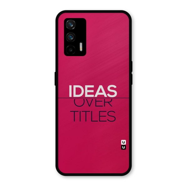 Ideas Over Titles Metal Back Case for Realme GT 5G