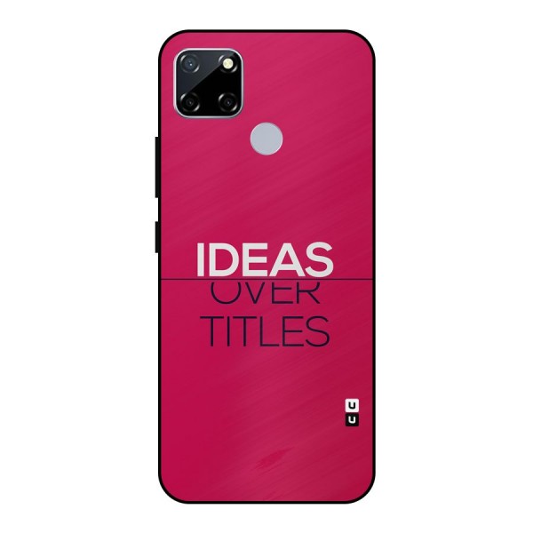 Ideas Over Titles Metal Back Case for Realme Narzo 20