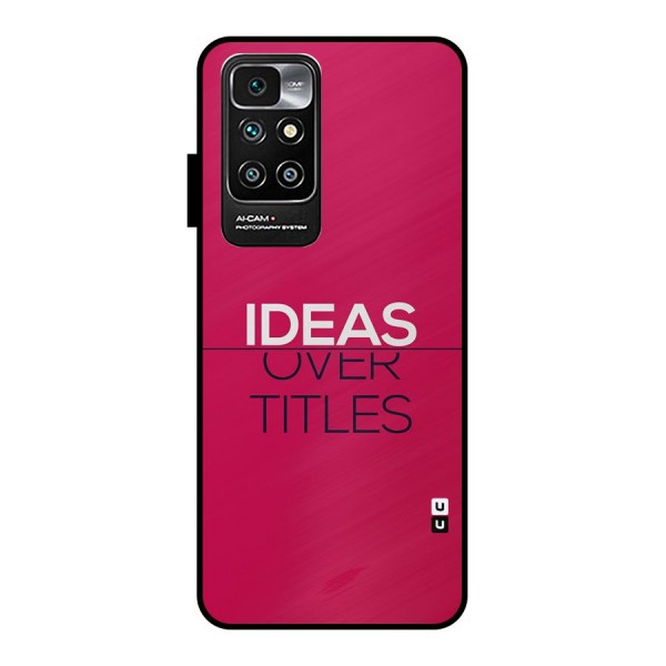 Ideas Over Titles Metal Back Case for Redmi 10 Prime