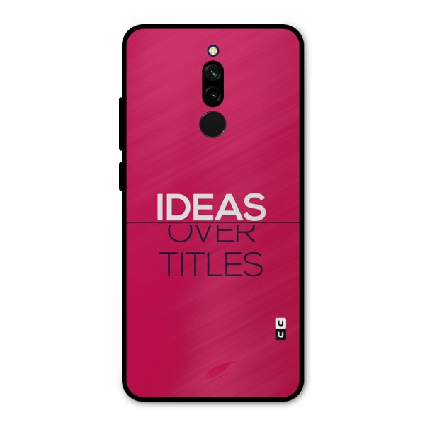 Ideas Over Titles Metal Back Case for Redmi 8