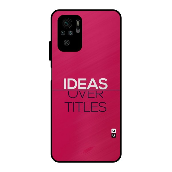 Ideas Over Titles Metal Back Case for Redmi Note 10S