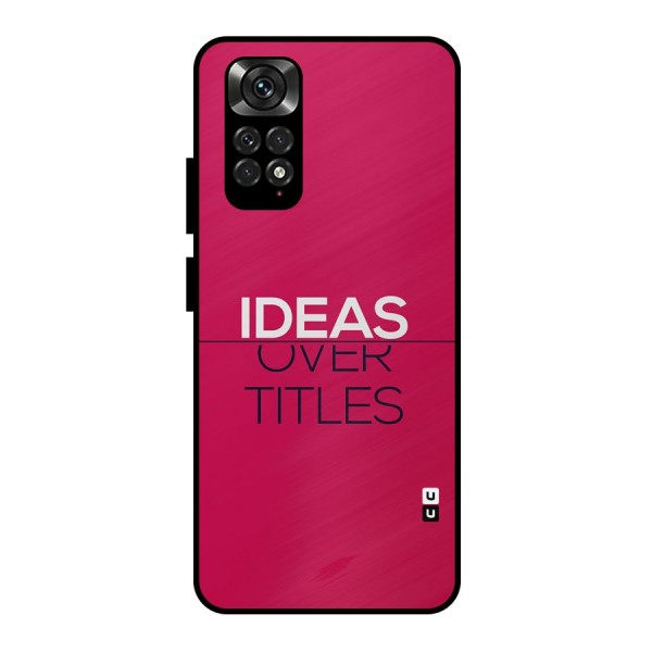 Ideas Over Titles Metal Back Case for Redmi Note 11 Pro
