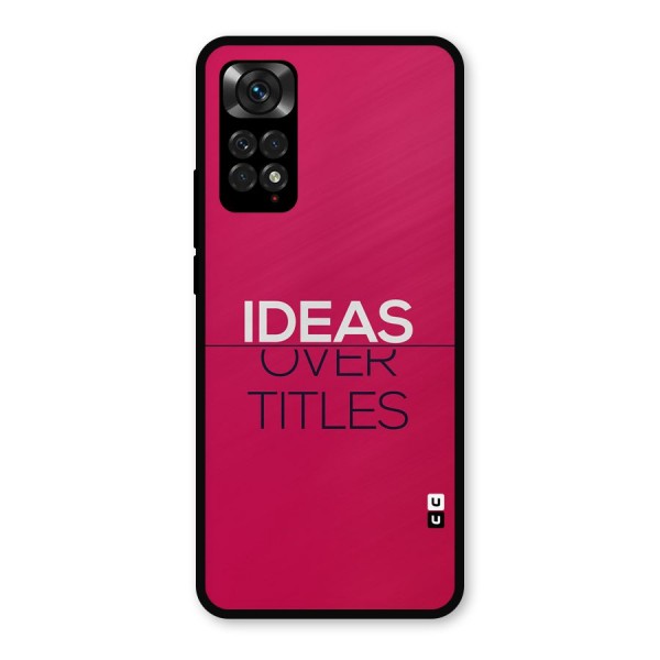 Ideas Over Titles Metal Back Case for Redmi Note 11s